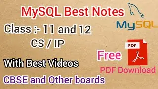 MySQL Notes For Class 11 and 12 CS/IP CBSE PDF Download | MySQL All Topic in One PDF with Best video