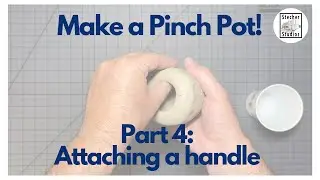 Make a Pinch Pot Part 4: Attaching a handle