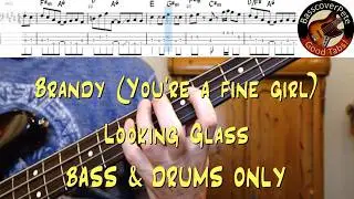 Looking Glass - Brandy (You're a fine girl) Bass & Drums Only. Cover Tabs Score (standard notation)