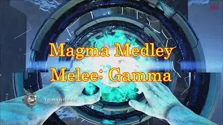 Magma Medley Melee Gamma