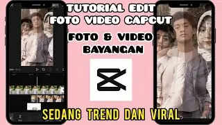 TUTORIAL EDIT VIDEO CAPCUT FOTO + VIDEO BAYANGAN DI CAPCUT VIRAL | VIRAL DI TIKTOK