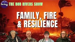 Family, Fire & Resilience | Keith & Andrew Rivers | Spike O'Neil | The Bob Rivers Show