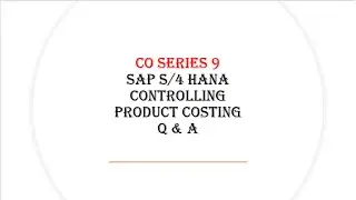 SAP S/4 HANA CONTROLLING| PRODUCT COSTING Q & A| CO SERIES 9|