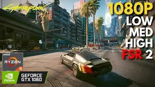 Cyberpunk 2077 - GTX 1060 + Ryzen 5 5600 | All Settings Tested