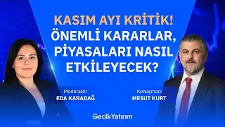 Kasım Ayı Kritik! Önemli Kararlar, Piyasaları Nasıl Etkileyecek?