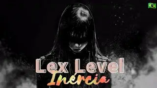 Lex Level - Inércia [Legendado]