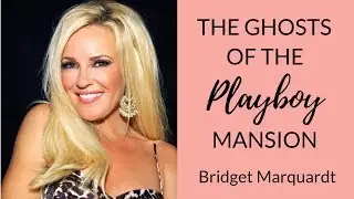 The Ghosts of the Playboy Mansion | Bridget Marquardt Interview | Ghost Magnet