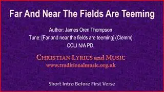 Far And Near The Fields Are Teeming - Hymn Lyrics & Music