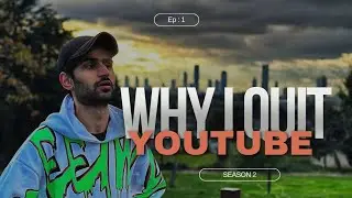Why I Quit YouTube | Season 2 | Ep : 1 |