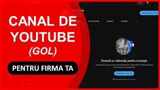 Cum creezi un nou canal gol de Youtube pentru firma ta