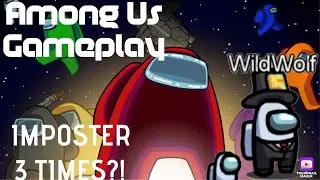 IMPOSTER 3 TIMES?! | Among Us Gameplay