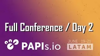 PAPIs.io LATAM 2018 - Full Conference Day 2