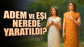 Hz. Adem Ve Hz. Havva Nerede Yaratıldı ?