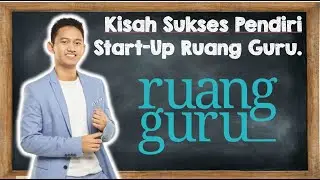 KISAH SUKSES PENDIRI START UP RUANG GURU | SolusiPintar
