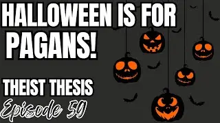 Christians CAN'T Do Halloween | Episode 59