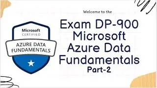 How to Pass - Exam DP 900 Microsoft Azure Data Fundamentals - Part 2 Dumps 
