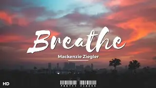 Mackenzie Ziegler - Breathe (Lyrics) 