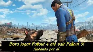 Bora jogar Fallout 4 até sair Fallout 5 - Procurando encrenca por aí