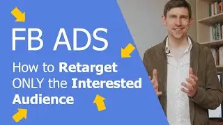 [FB Ads] How to Retarget ONLY the Interested Audience