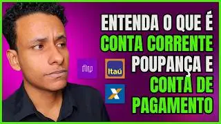 DIFERENÇA ENTRE CONTA CORRENTE, CONTA POUPANÇA E CONTA DE PAGAMENTO