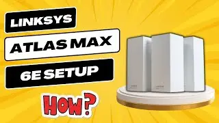 Linksys Atlas Max 6E Setup 