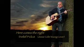 Here comes the night (Jesse Colin Young Cover) - Detlef Pickut