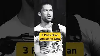 3 Parts of an Attractive Man — Chris Williamson