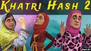 Khatri Hash 2 | Part 57 | Kashmiri Drama | Kashur Circus