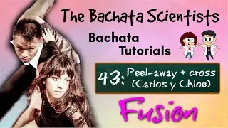 Learn Bachata, Tutorial 43:  Peel-away + cross (Carlos & Chloe, Fusion improver)