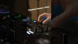Greatest Dancer x Kiss