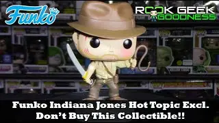 Funko Indiana Jones Hot Topic Exclusive -- Don't Buy This Collectible