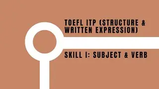 TOEFL ITP Skill I: Subject and Verb