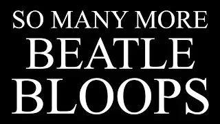 SO MANY MORE BEATLE BLOOPS!
