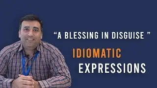 Idiomatic Expressions: A blessing in disguise
