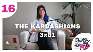 16. Comentamos la nueva temporada de nuestras amigas las Kardashians || Crazy in Pop || Crazy in Pop