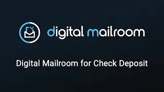 Fast Check Deposit with Digital Mailroom