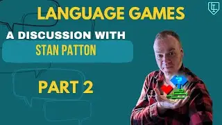 Language Games with Stan Patton (Part 2)