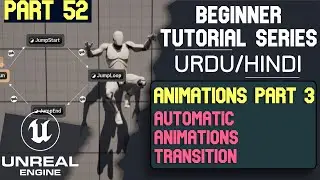 Unreal Engine 5 Beginner tutorial - 52 : Animations P-3 Automatic Animations Transition - Hindi/Urdu