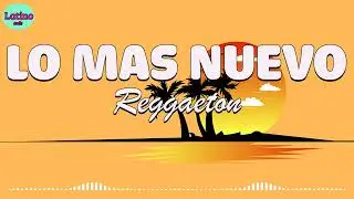 Reggaeton Lo mas nuevo