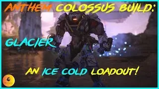 ANTHEM Colossus Build: Glacier