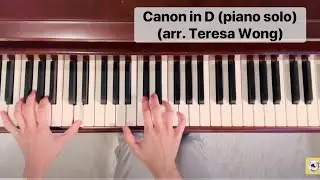 Canon in D (piano solo arrangement) | Pachelbel I Teresa Wong