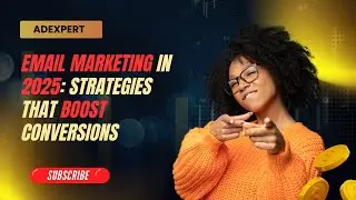 Email Marketing in 2025: Strategies That Boost Conversions