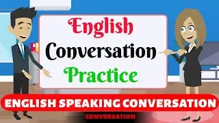 English Conversation Practice || English Speaking Practice || How to speak english fluently