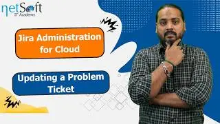 Jira Administration for Cloud - Updating a Problem Ticket - Lab 51
