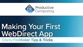 Making Your First WebDirect App Is Easier Than You Think (Claris FileMaker)