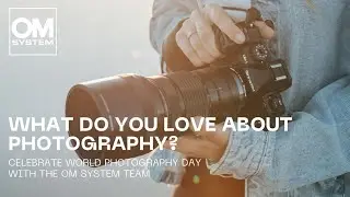 What do you love about photography? Happy World Photography Day from the OM SYSTEM team!