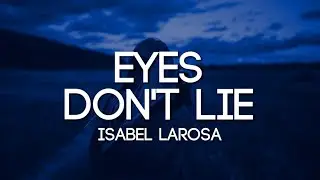Isabel LaRosa - eyes don't lie (Lyrics)