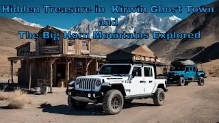 Hidden Treasure in  Kirwin Ghost Town and The Big Horn Mountains Explored