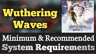 Wuthering Waves System Requirements || Wuthering Wave Requirements Minimum & Recommended