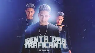 MC MARLEY - SENTA PRA TRAFICANTE |  AQUI NA PARMA QUE TU VAI SENTAR (REMIX BREGA FUNK) TIK TOK